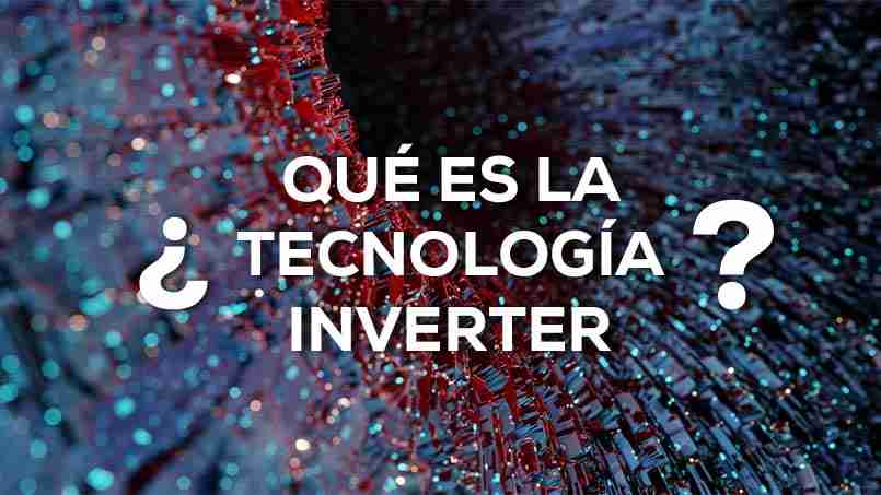 ¿Qué es una Tecnología inverter